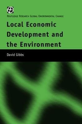 Local Economic Development and the Environment - David Gibbs - cover