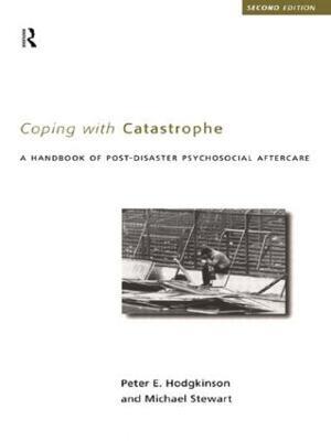 Coping With Catastrophe: A Handbook of Post-disaster Psychosocial Aftercare - Peter E. Hodgkinson,Michael Stewart - cover