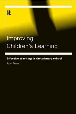 Improving Children's Learning: Effective Teaching in the Primary School - Joan Dean - cover