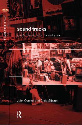 Sound Tracks: Popular Music Identity and Place - John Connell,Chris Gibson - cover
