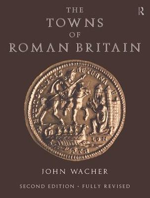 The Towns of Roman Britain - John Wacher - cover