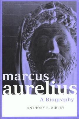Marcus Aurelius: A Biography - Anthony R Birley - cover