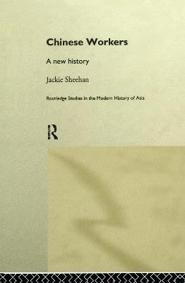 Chinese Workers: A New History - Jackie Sheehan - cover