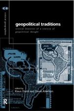 Geopolitical Traditions: Critical Histories of a Century of Geopolitical Thought