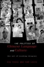 Politics of Chinese Language and Culture: The Art of Reading Dragons