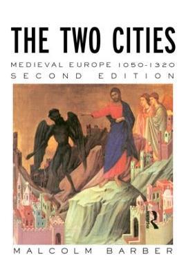 The Two Cities: Medieval Europe 1050-1320 - Malcolm Barber - cover
