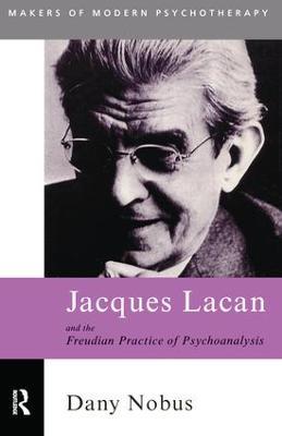 Jacques Lacan and the Freudian Practice of Psychoanalysis - Dany Nobus - cover
