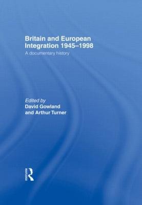 Britain and European Integration 1945-1998: A Documentary History - cover