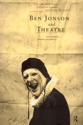 Ben Jonson and Theatre: Performance, Practice and Theory - cover