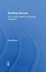 Building Europe: The Cultural Politics of European Integration