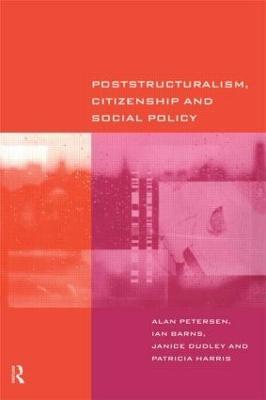 Poststructuralism, Citizenship and Social Policy - Ian Barns,Janice Dudley,Patricia Harris - cover