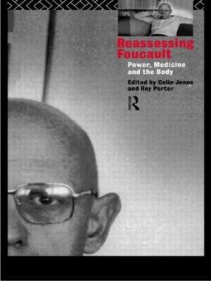 Reassessing Foucault: Power, Medicine and the Body - cover