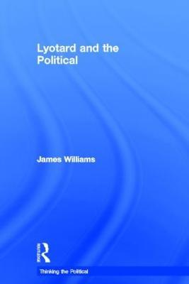 Lyotard and the Political - James Williams - cover