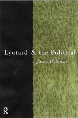 Lyotard and the Political - James Williams - cover