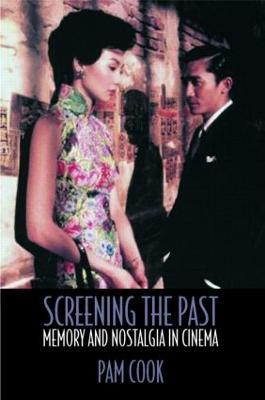 Screening the Past: Memory and Nostalgia in Cinema - Pam Cook - cover
