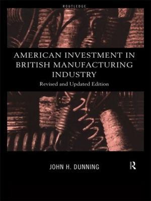 American Investment in British Manufacturing Industry - John Dunning - cover
