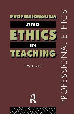 Professionalism and Ethics in Teaching - David Carr - cover