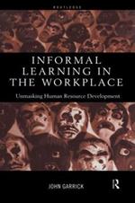 Informal Learning in the Workplace: Unmasking Human Resource Development