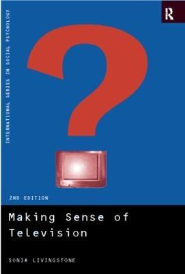 Making Sense of Television: The Psychology of Audience Interpretation - Sonia Livingstone - cover