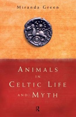 Animals in Celtic Life and Myth - Miranda Green - cover