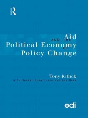 Aid and the Political Economy of Policy Change - Tony Killick - cover