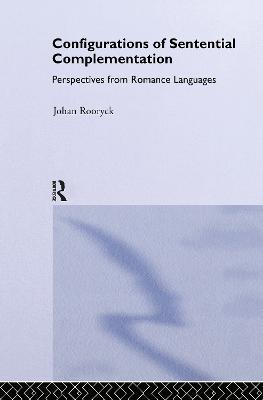 Configurations of Sentential Complementation: Perspectives from Romance Languages - Johan Rooryck - cover
