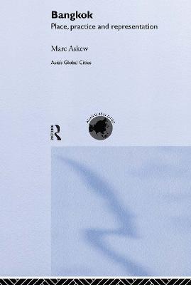 Bangkok: Place, Practice and Representation - Marc Askew - cover