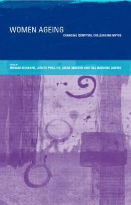 Women Ageing: Changing Identities, Challenging Myths - cover