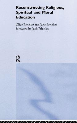 Reconstructing Religious, Spiritual and Moral Education - Clive Erricker,Jane Erricker - cover