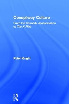 Conspiracy Culture: From Kennedy to The X Files - Peter Knight,Peter Knight - cover