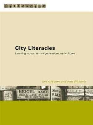 City Literacies: Learning to Read Across Generations and Cultures - Eve Gregory,Ann Williams - cover