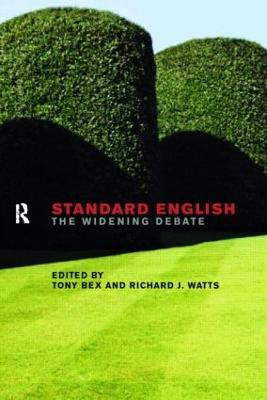 Standard English: The Widening Debate - Tony Bex,Richard J. Watts - cover