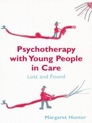 Psychotherapy with Young People in Care: Lost and Found - Margaret Hunter - cover