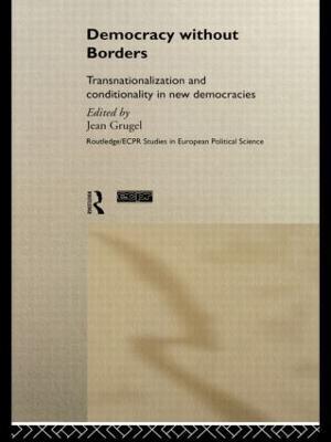 Democracy without Borders: Transnationalisation and Conditionality in New Democracies - cover
