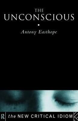 The Unconscious - Anthony Easthope - cover