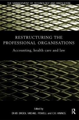 Restructuring the Professional Organization: Accounting, Health Care and Law - cover