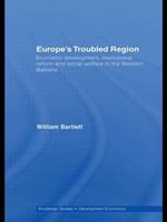 Europe's Troubled Region: Economic Development, Institutional Reform, and Social Welfare in the Western Balkans