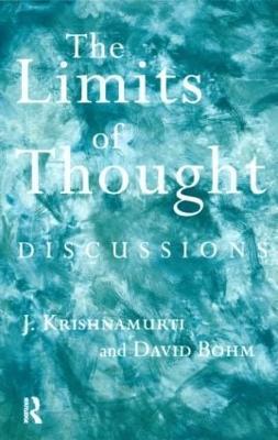 The Limits of Thought: Discussions between J. Krishnamurti and David Bohm - David Bohm,J. Krishnamurti - cover