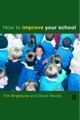How to Improve Your School - Tim Brighouse,David Woods - cover