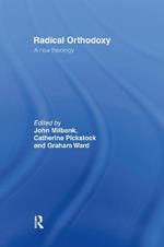 Radical Orthodoxy: A New Theology
