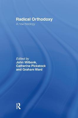 Radical Orthodoxy: A New Theology - cover
