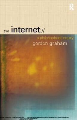 The Internet: A Philosophical Inquiry - Gordon Graham - cover
