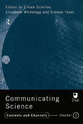 Communicating Science: Contexts and Channels (OU Reader) - cover