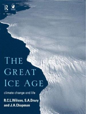The Great Ice Age: Climate Change and Life - J.A. Chapman,S.A. all at The Open University Drury,R.C.L. Wilson - cover