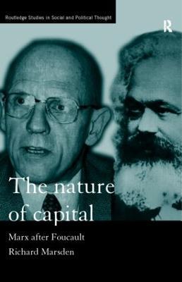 The Nature of Capital: Marx after Foucault - Richard Marsden - cover