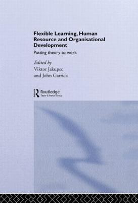 Flexible Learning, Human Resource and Organisational Development: Putting Theory to Work - cover