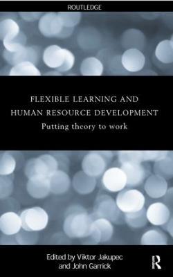 Flexible Learning, Human Resource and Organisational Development: Putting Theory to Work - cover