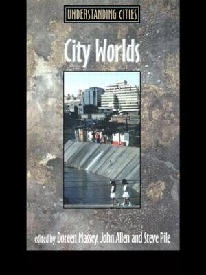 City Worlds - John Allen,Doreen Massey,Steve Pile - cover