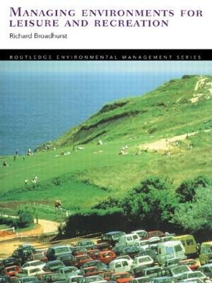 Managing Environments for Leisure and Recreation - Richard Broadhurst - cover