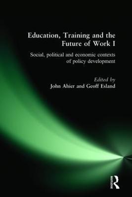 Education, Training and the Future of Work I: Social, Political and Economic Contexts of Policy Development - cover